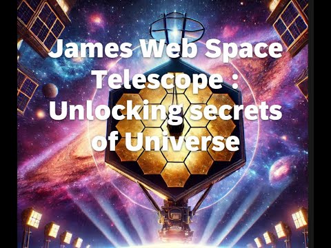 The James Webb Space Telescope: Unlocking the Secrets of the Universe