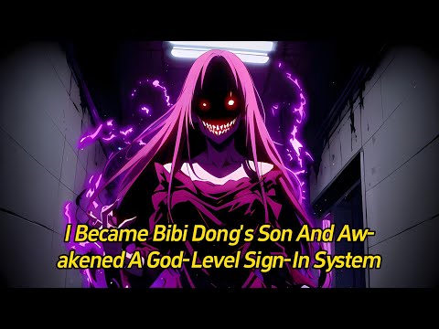 I became Bibi Dong&#039;s son and awakened a God-level Sign-In System.