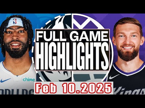 Dallas Mavericks vs Sacramento Kings Full Game Highlights Feb 10,2025 NBA Season 2024-25