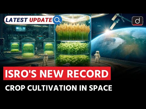 ISRO Grows Crops in Space | CROPS | Latest Update | Drishti IAS English