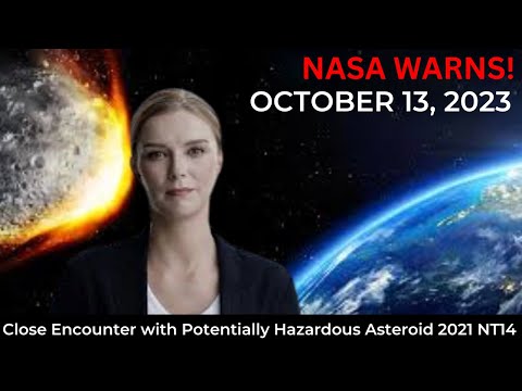 NASA WARNS! Close Encounter with A Potentially Hazardous Asteroid (2021 NT14) on October 13, 2023