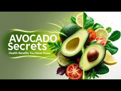 Avocado Secrets: Health Benefits You Never Knew