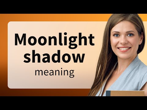 Moonlight Shadow: Unveiling Its Meaning in English