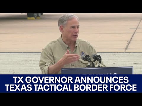 Texas Tactical Border Force announced ahead of Title 42 expiration at U.S. &amp; Mexico border | FOX 7 A