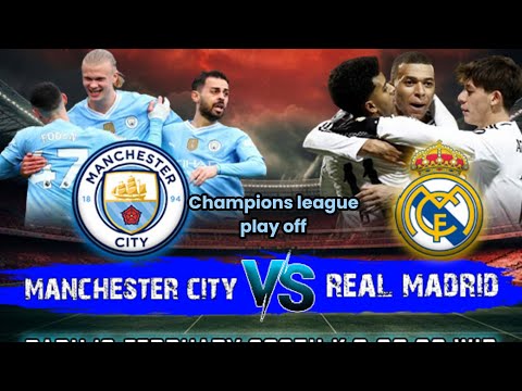 Manchester City vs Real Madrid: Champions League Playoff Showdown – February 11, 2025&quot;